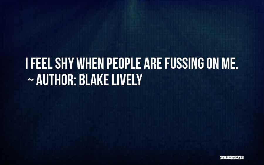 Fussing Quotes By Blake Lively