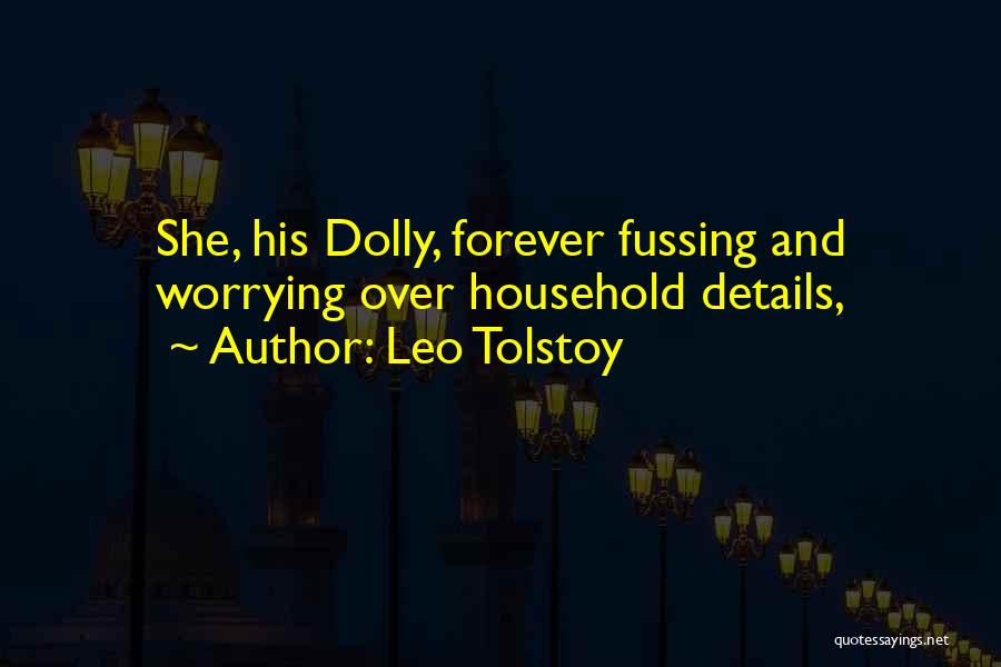 Fussing Quotes By Leo Tolstoy