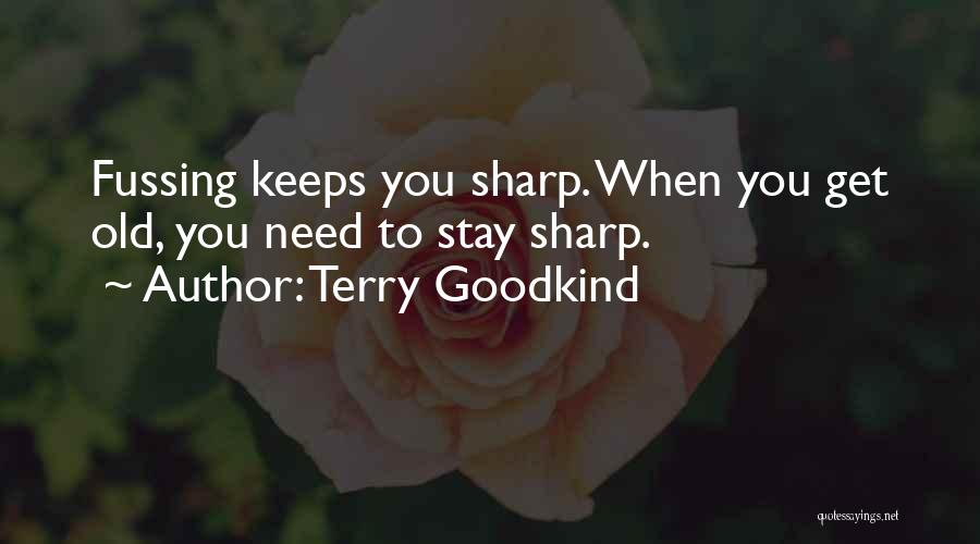 Fussing Quotes By Terry Goodkind