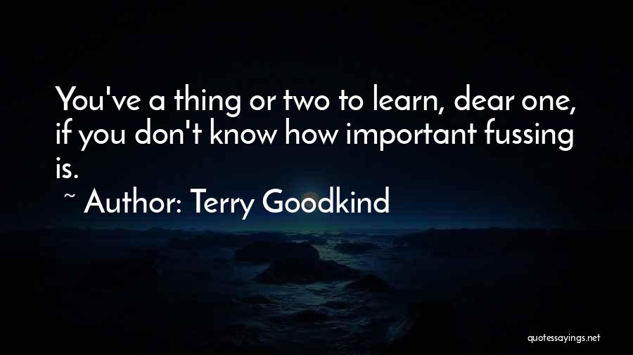 Fussing Quotes By Terry Goodkind