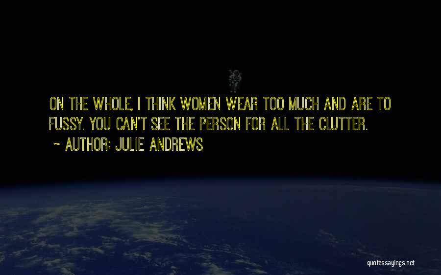 Fussy Person Quotes By Julie Andrews