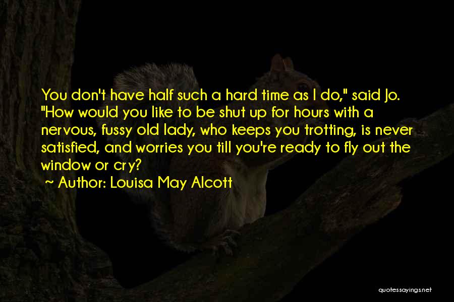 Fussy Quotes By Louisa May Alcott