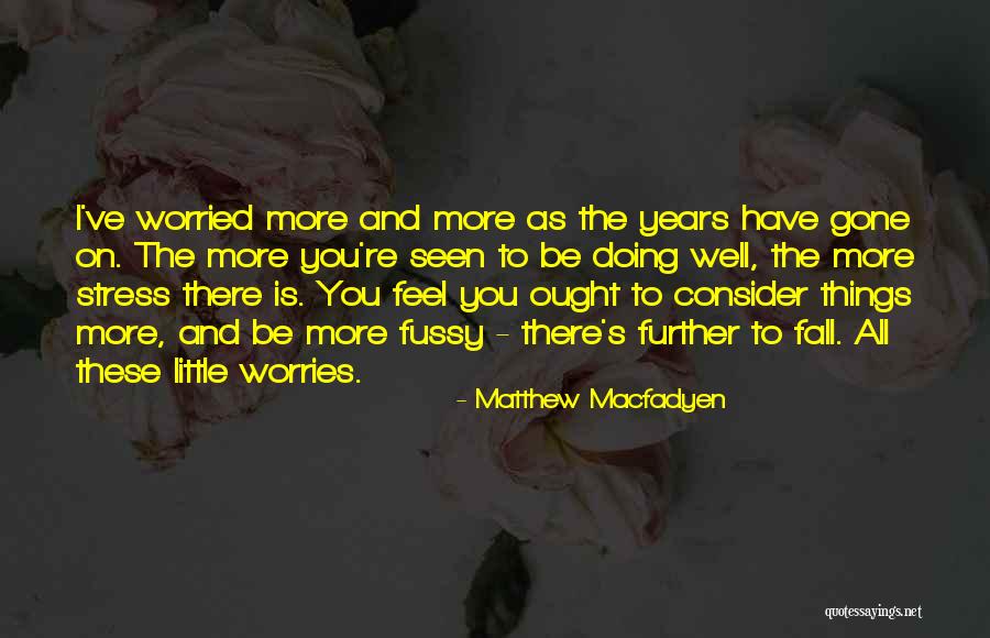 Fussy Quotes By Matthew Macfadyen Fussy Quotes By Matthew Macfadyen