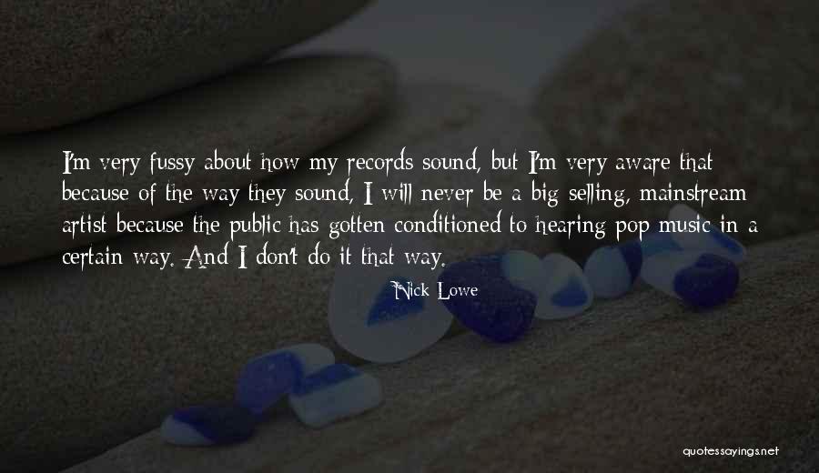 Fussy Quotes By Nick Lowe Fussy Quotes By Nick Lowe