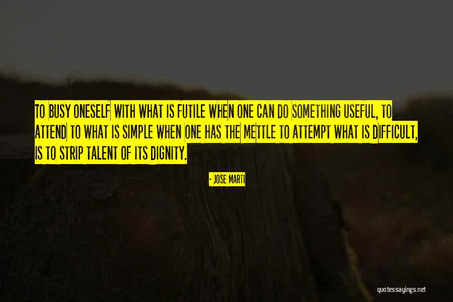 Futile Attempt Quotes By Jose Marti Futile Attempt Quotes By Jose Marti