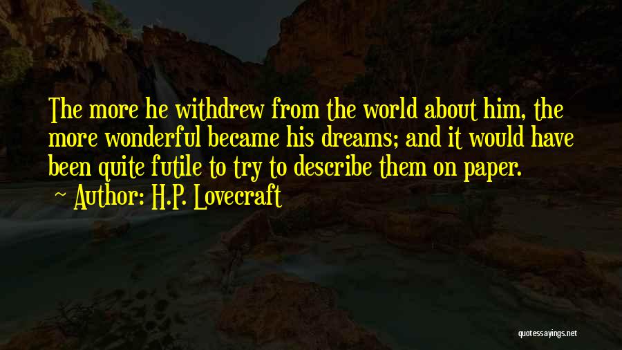 Futile Dreams Quotes By H.P. Lovecraft