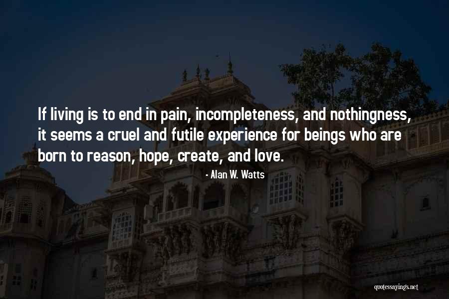 Futile Hope Quotes By Alan W. Watts Futile Hope Quotes By Alan W. Watts