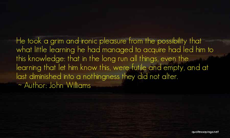 Futile Things Quotes By John Williams