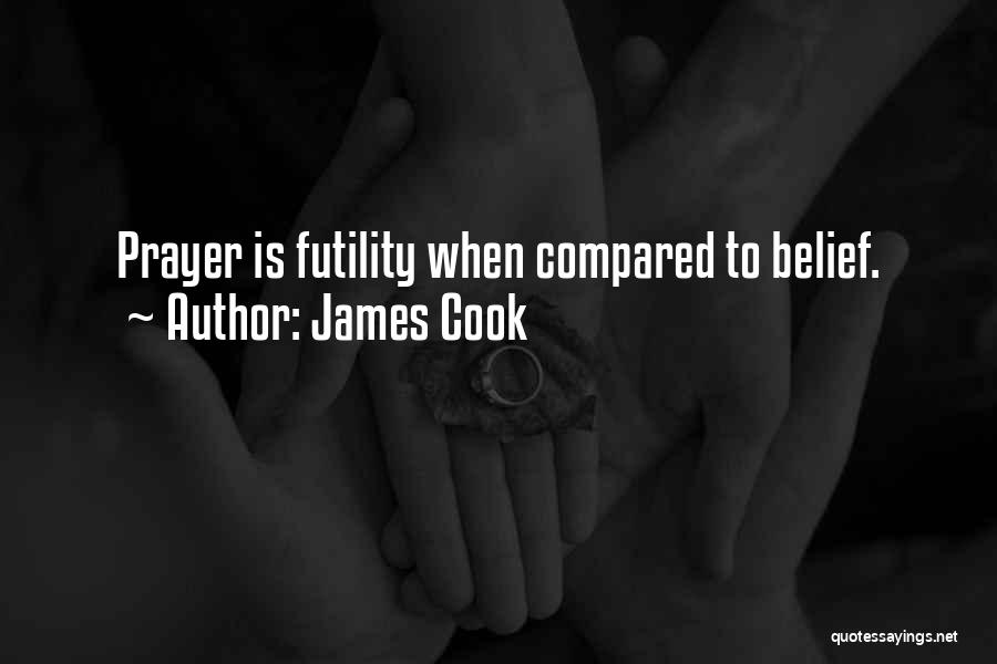 Futility Of Prayer Quotes By James Cook