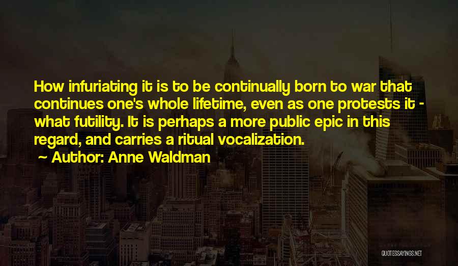 Futility Of War Quotes By Anne Waldman