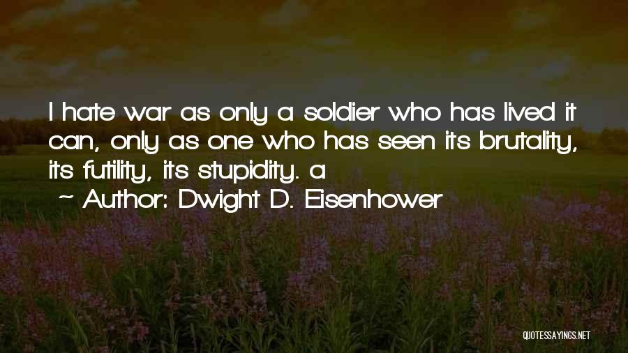 Futility Of War Quotes By Dwight D. Eisenhower