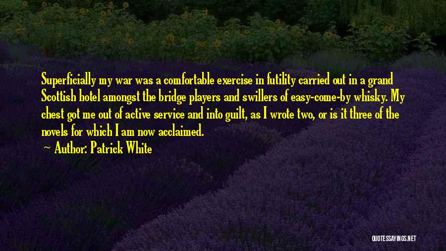 Futility Of War Quotes By Patrick White