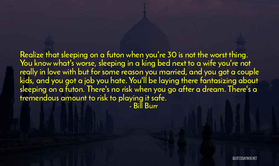 Futon Quotes By Bill Burr Futon Quotes By Bill Burr