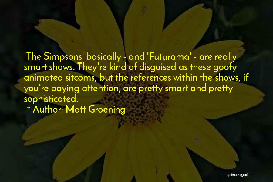 Futurama Quotes By Matt Groening