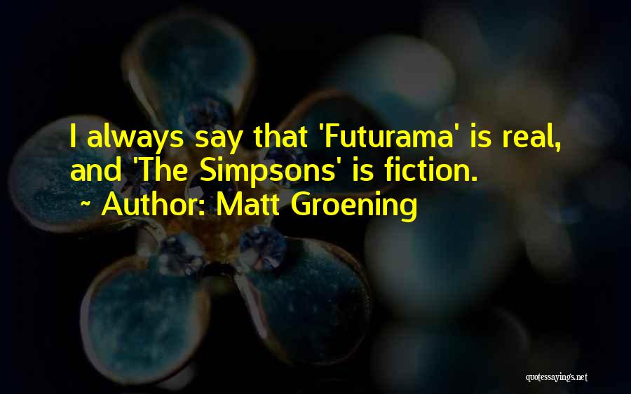 Futurama Quotes By Matt Groening