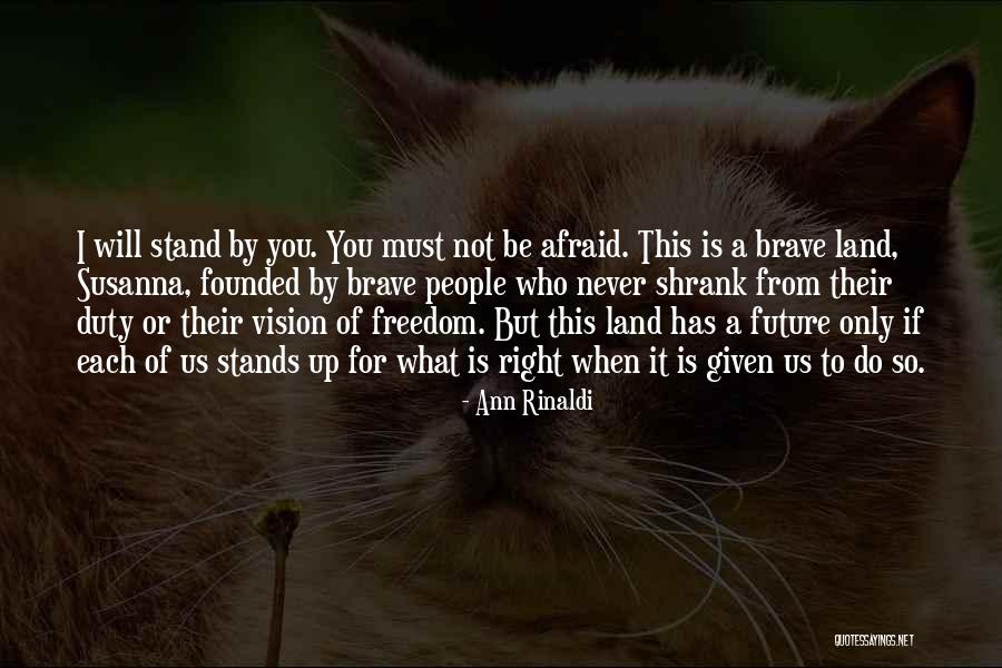 Future Afraid Quotes By Ann Rinaldi Future Afraid Quotes By Ann Rinaldi