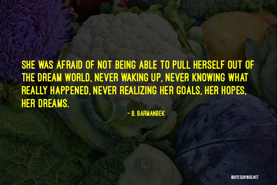 Future Afraid Quotes By B. Barmanbek Future Afraid Quotes By B. Barmanbek
