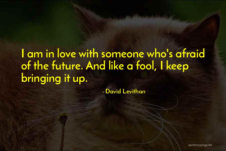 Future Afraid Quotes By David Levithan Future Afraid Quotes By David Levithan