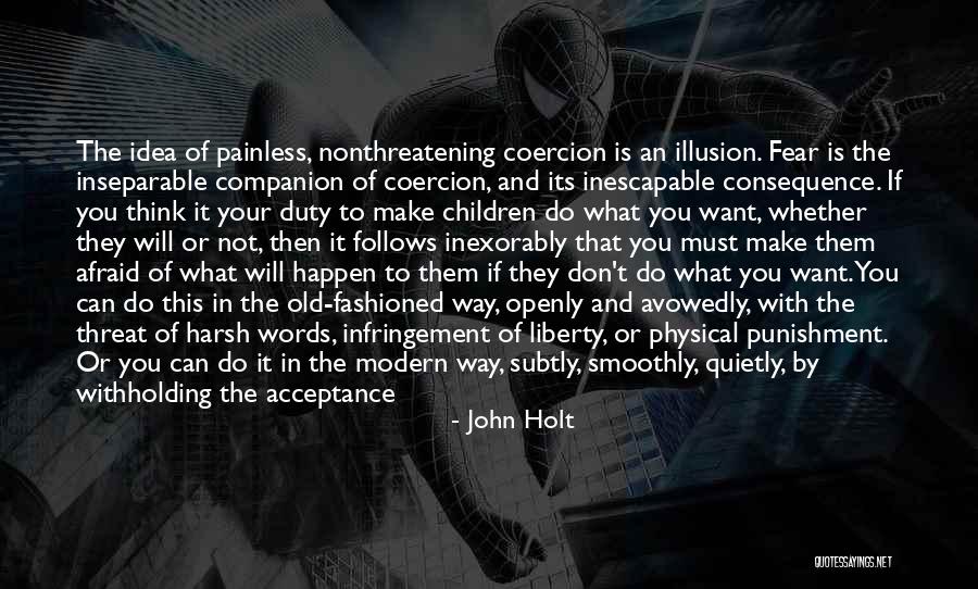 Future Afraid Quotes By John Holt Future Afraid Quotes By John Holt
