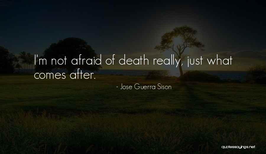Future Afraid Quotes By Jose Guerra Sison Future Afraid Quotes By Jose Guerra Sison