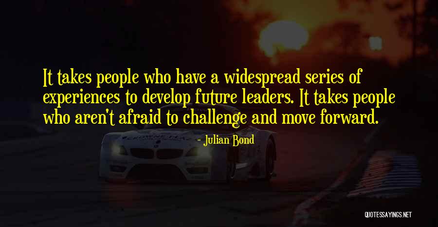 Future Afraid Quotes By Julian Bond Future Afraid Quotes By Julian Bond
