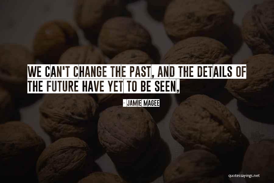 Future And Change Quotes By Jamie Magee Future And Change Quotes By Jamie Magee