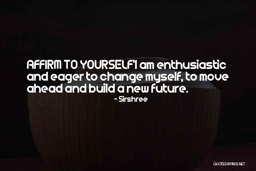 Future And Change Quotes By Sirshree Future And Change Quotes By Sirshree