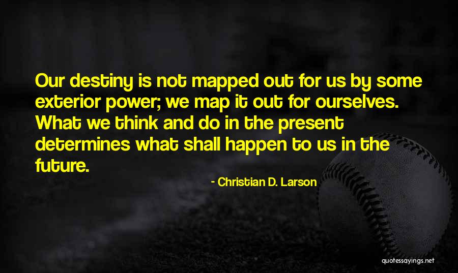 Future And Destiny Quotes By Christian D. Larson Future And Destiny Quotes By Christian D. Larson