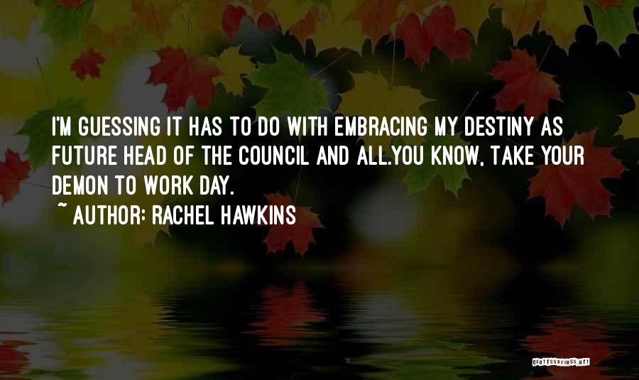 Future And Destiny Quotes By Rachel Hawkins