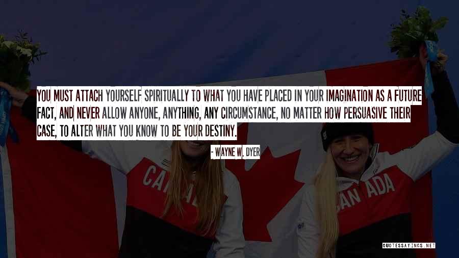 Future And Destiny Quotes By Wayne W. Dyer Future And Destiny Quotes By Wayne W. Dyer