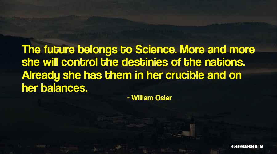 Future And Destiny Quotes By William Osler Future And Destiny Quotes By William Osler