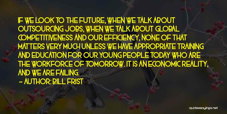 Future And Education Quotes By Bill Frist