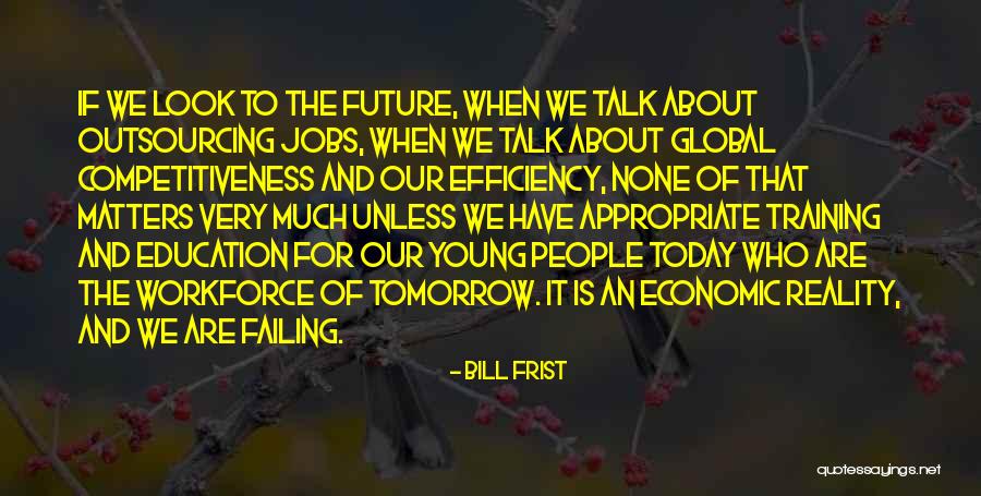 Future And Education Quotes By Bill Frist