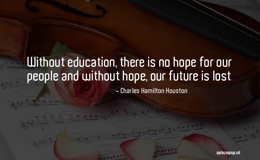 Future And Education Quotes By Charles Hamilton Houston