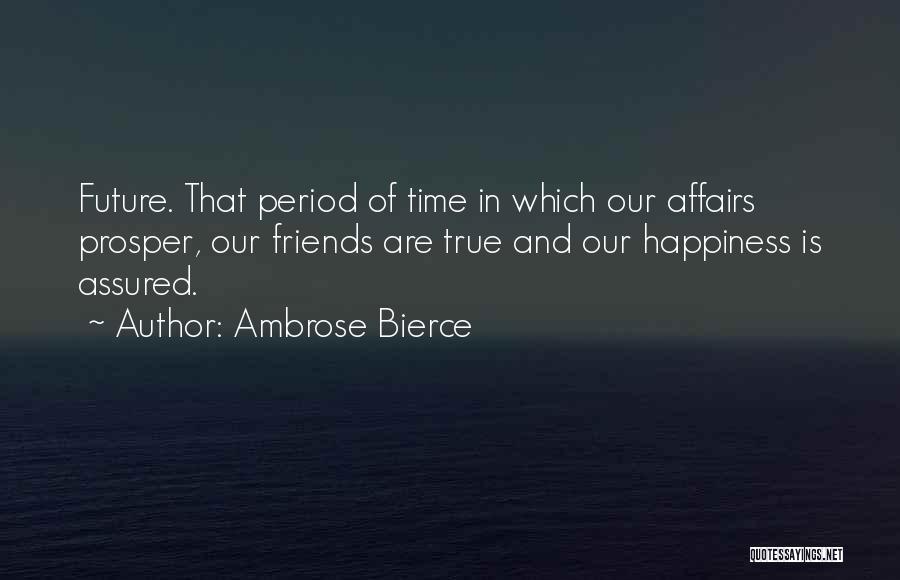 Future And Friends Quotes By Ambrose Bierce