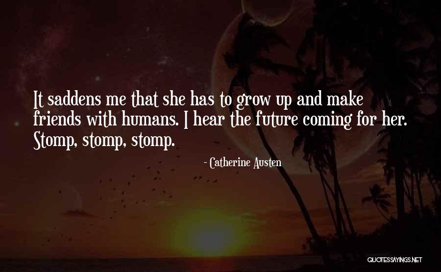 Future And Friends Quotes By Catherine Austen Future And Friends Quotes By Catherine Austen