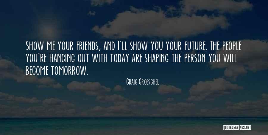 Future And Friends Quotes By Craig Groeschel Future And Friends Quotes By Craig Groeschel