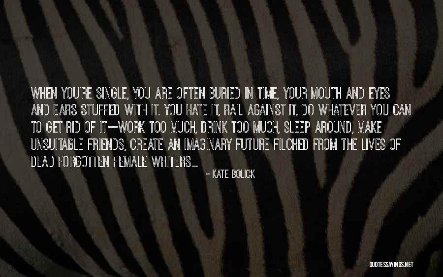 Future And Friends Quotes By Kate Bolick Future And Friends Quotes By Kate Bolick