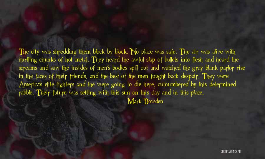 Future And Friends Quotes By Mark Bowden Future And Friends Quotes By Mark Bowden
