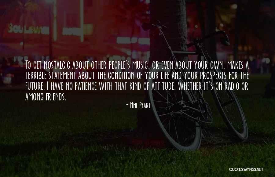 Future And Friends Quotes By Neil Peart Future And Friends Quotes By Neil Peart