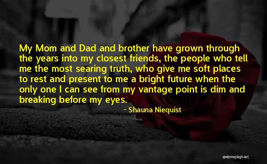 Future And Friends Quotes By Shauna Niequist Future And Friends Quotes By Shauna Niequist