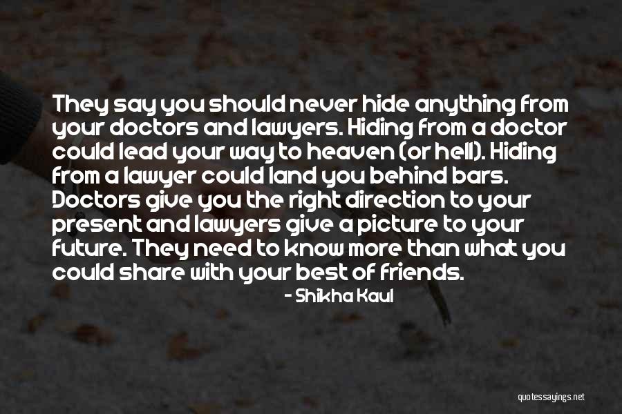 Future And Friends Quotes By Shikha Kaul Future And Friends Quotes By Shikha Kaul
