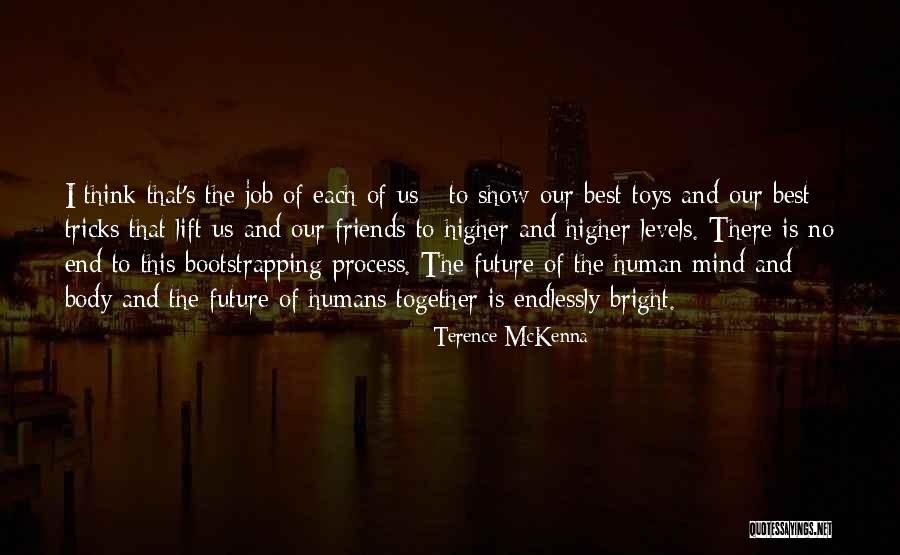 Future And Friends Quotes By Terence McKenna Future And Friends Quotes By Terence McKenna