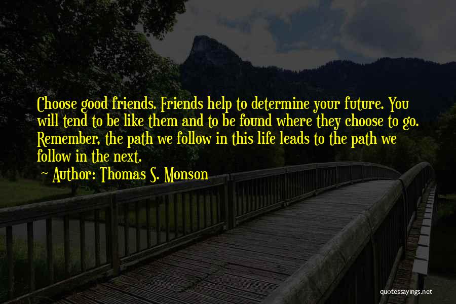 Future And Friends Quotes By Thomas S. Monson