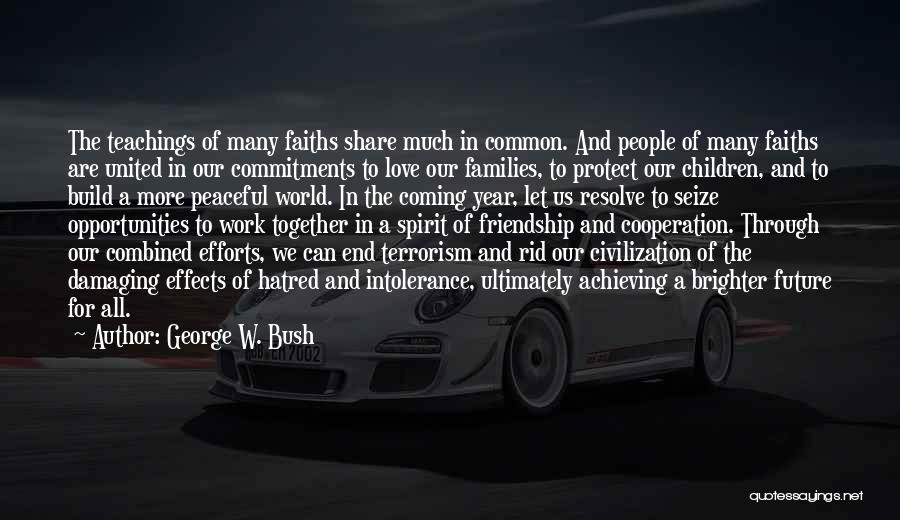 Future And Friendship Quotes By George W. Bush