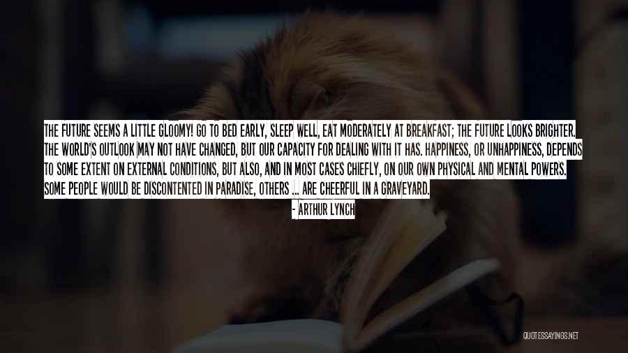 Future And Happiness Quotes By Arthur Lynch Future And Happiness Quotes By Arthur Lynch