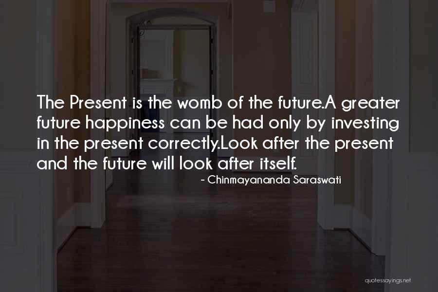 Future And Happiness Quotes By Chinmayananda Saraswati