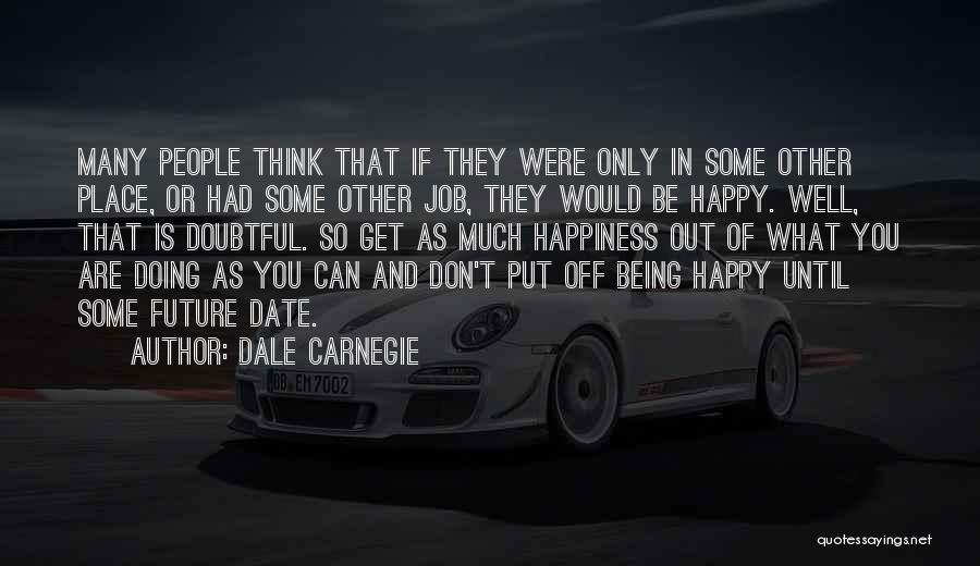 Future And Happiness Quotes By Dale Carnegie