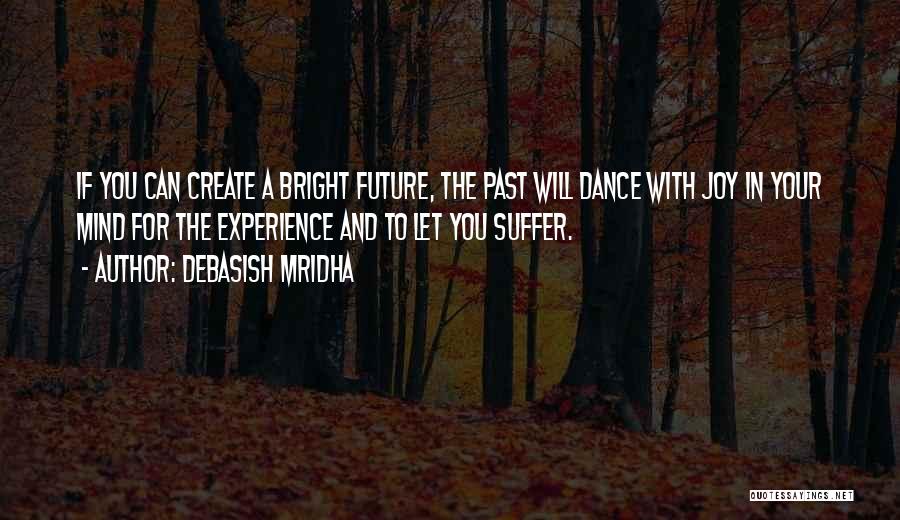 Future And Happiness Quotes By Debasish Mridha