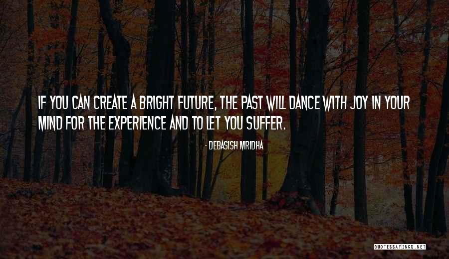 Future And Happiness Quotes By Debasish Mridha Future And Happiness Quotes By Debasish Mridha